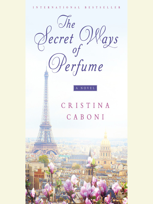 Title details for The Secret Ways of Perfume by Cristina Caboni - Available